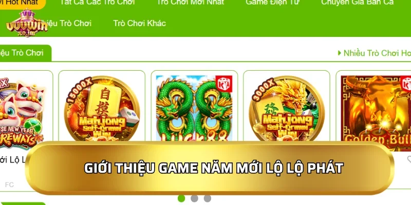 Giới thiệu game Năm Mới Lộ Lộ Phát